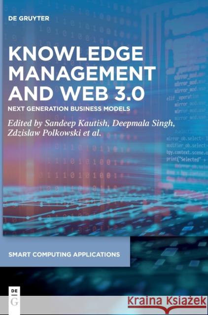 Knowledge Management and Web 3.0: Next Generation Business Models Sandeep Kautish Deepamala Singh Zdzislaw Polkowski 9783110722642 de Gruyter - książka