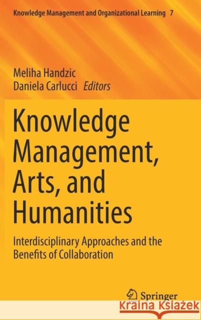 Knowledge Management, Arts, and Humanities: Interdisciplinary Approaches and the Benefits of Collaboration Handzic, Meliha 9783030109219 Springer - książka
