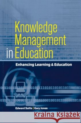 Knowledge Management in Education: Enhancing Learning & Education Sallis, Edward 9780749434953 Taylor & Francis Group - książka
