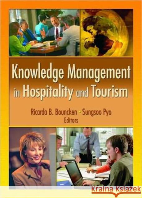 Knowledge Management in Hospitality and Tourism Ricarda B. Bouncken Sungsoo Pyo 9780789021465 Haworth Hospitality Press - książka