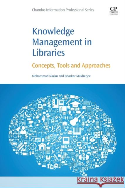 Knowledge Management in Libraries: Concepts, Tools and Approaches Nazim, Mohammad 9780081005644 Chandos Publishing - książka