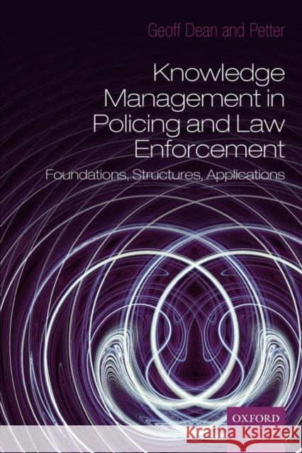 Knowledge Management in Policing and Law Enforcement: Foundations, Structures and Applications Dean, Geoffrey 9780199214075 Oxford University Press, USA - książka