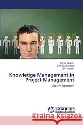 Knowledge Management in Project Management Mannan Bisma                             Jameel S. M. Saad                        Haleem Abid 9783659385544 LAP Lambert Academic Publishing - książka