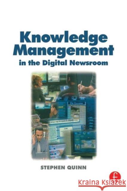 Knowledge Management in the Digital Newsroom Stephen Quinn 9780240516776 Focal Press - książka