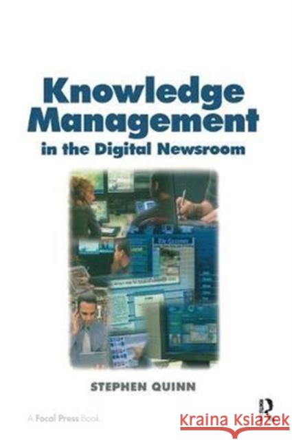 Knowledge Management in the Digital Newsroom Stephen Quinn 9781138459946 Focal Press - książka