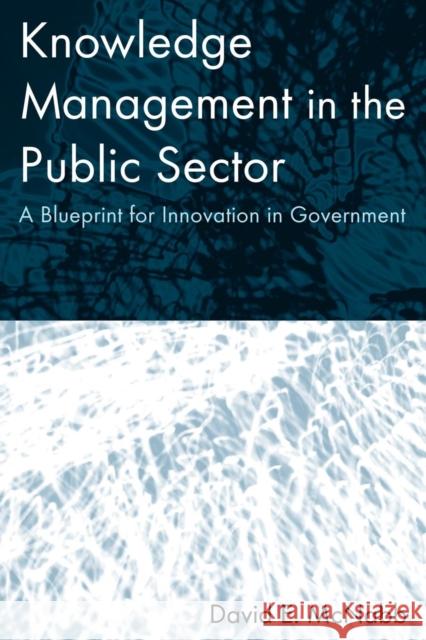 Knowledge Management in the Public Sector: A Blueprint for Innovation in Government McNabb, David E. 9780765617286 Sharpe Reference - książka