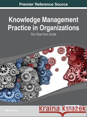 Knowledge Management Practice in Organizations: The View from Inside de Stricker, Ulla 9781466651869 Information Science Reference - książka