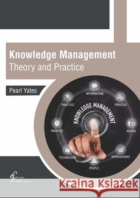 Knowledge Management: Theory and Practice Pearl Yates 9781647260842 Clanrye International - książka