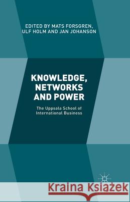 Knowledge, Networks and Power: The Uppsala School of International Business Holm, U. 9781349506125 Palgrave Macmillan - książka