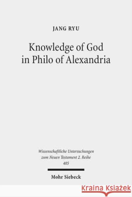 Knowledge of God in Philo of Alexandria Ryu, Jang 9783161530067 Mohr Siebeck - książka