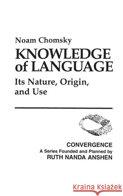 Knowledge of Language: Its Nature, Origin, and Use Chomsky, Noam 9780275900250 Praeger Publishers - książka