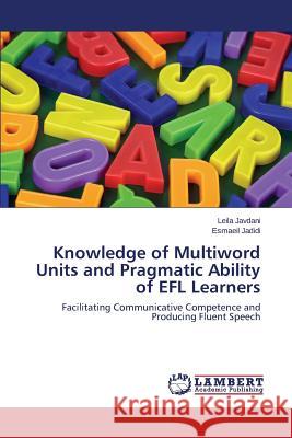 Knowledge of Multiword Units and Pragmatic Ability of EFL Learners Javdani Leila 9783659803307 LAP Lambert Academic Publishing - książka