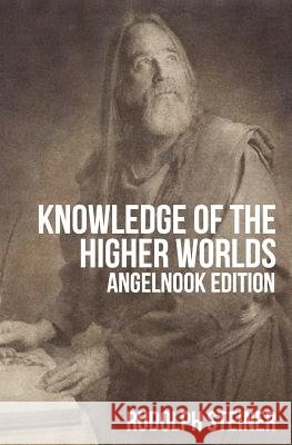 Knowledge of The Higher Worlds (and It's Attainment) Steiner, Rudolph 9781467905688 Createspace - książka