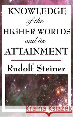 Knowledge of the Higher Worlds and Its Attainment Rudolf Steiner 9781515436362 SMK Books - książka