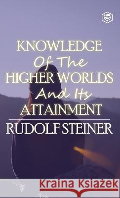 Knowledge of the Higher Worlds and Its Attainment Rudolf Steiner   9788119090532 Sanage Publishing House Llp - książka