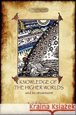 Knowledge of the Higher Worlds and Its Attainment (Aziloth Books) Steiner, Rudolf 9781907523601 Aziloth Books - książka