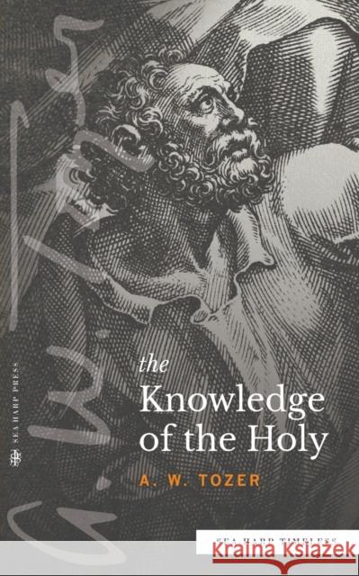 Knowledge of the Holy A. W. Tozer 9780768463538 Sea Harp Press - książka
