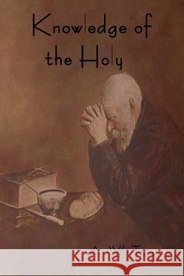 Knowledge of the Holy A W Tozer   9781618951984 Bibliotech Press - książka