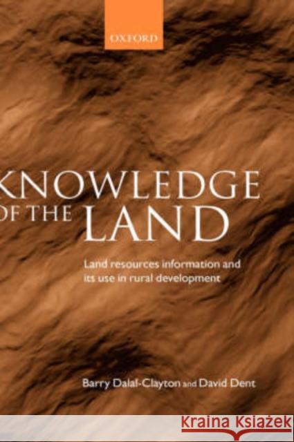Knowledge of the Land: Land Resources Information and Its Use in Rural Development Dalal-Clayton, Barry 9780198296010 Oxford University Press, USA - książka