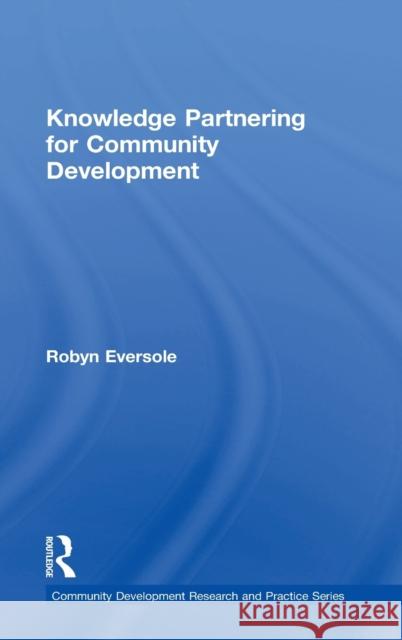 Knowledge Partnering for Community Development Robyn Eversole 9781138025615 Routledge - książka