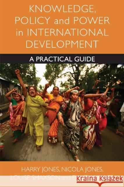 Knowledge, Policy and Power in International Development: A Practical Guide Jones, Harry 9781447300960 Policy Press - książka