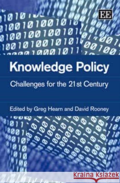 Knowledge Policy: Challenges for the 21st Century Greg Hearn, David Rooney 9781845421861 Edward Elgar Publishing Ltd - książka