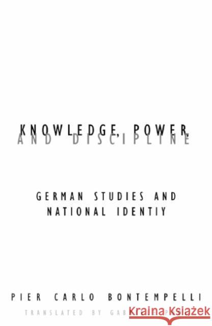 Knowledge, Power, and Discipline: German Studies and National Identity Bontempelli, Pier Carlo 9780816641123 University of Minnesota Press - książka