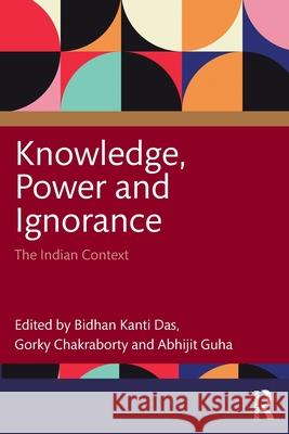 Knowledge, Power and Ignorance: The Indian Context Bidhan Kant Gorky Chakraborty Abhijit Guha 9781032787084 Routledge Chapman & Hall - książka