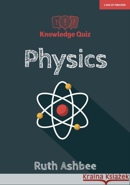 Knowledge Quiz: Physics Ruth Ashbee   9781912906123 Hodder Education - książka