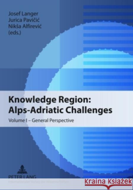 Knowledge Region: Alps-Adriatic Challenges: Volume I - General Perspective Langer, Josef 9783631585580 Peter Lang GmbH - książka