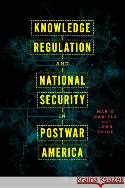 Knowledge Regulation and National Security in Postwar America John Krige 9780226817484 The University of Chicago Press - książka