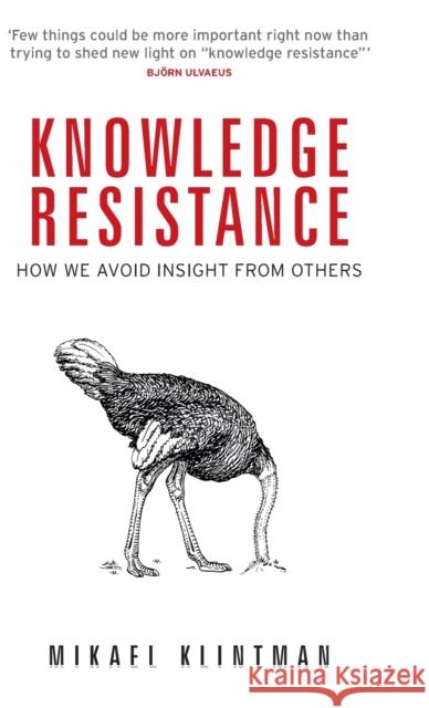 Knowledge resistance: How we avoid insight from others Klintman, Mikael 9781526135209 Manchester University Press - książka