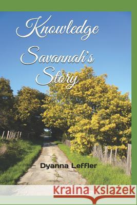 Knowledge: Savannah's Story Dyanna Leffler 9781790630509 Independently Published - książka