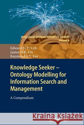 Knowledge Seeker - Ontology Modelling for Information Search and Management: A Compendium Lim, Edward H. y. 9783642266911 Springer - książka