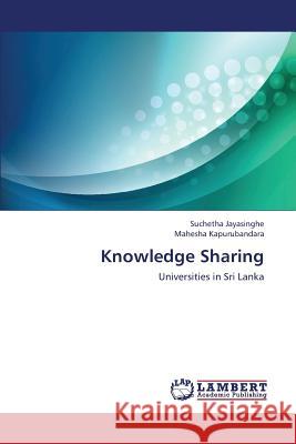 Knowledge Sharing Jayasinghe Suchetha                      Kapurubandara Mahesha 9783659422355 LAP Lambert Academic Publishing - książka