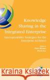 Knowledge Sharing in the Integrated Enterprise: Interoperability Strategies for the Enterprise Architect Bernus, Peter 9780387266084 Springer