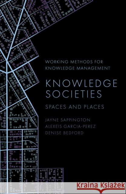 Knowledge Societies: Spaces and Places Denise (Georgetown University, USA) Bedford 9781837080939 Emerald Publishing Limited - książka