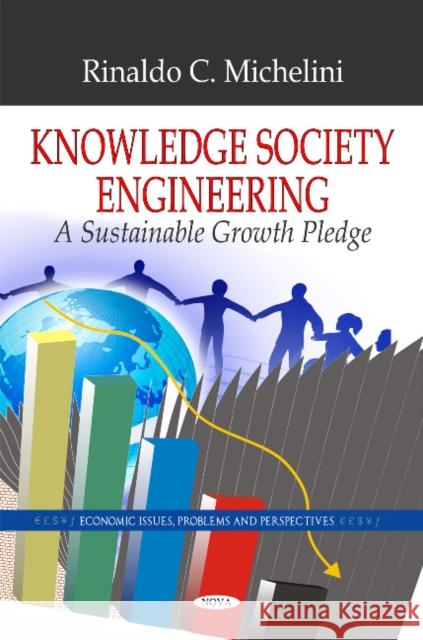 Knowledge Society Engineering: The Sustainability Growth Pledge Rinaldo C Michelini Di San Martino 9781617280375 Nova Science Publishers Inc - książka