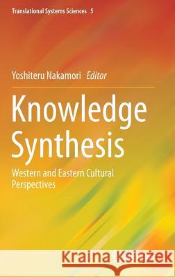 Knowledge Synthesis: Western and Eastern Cultural Perspectives Nakamori, Yoshiteru 9784431552178 Springer - książka
