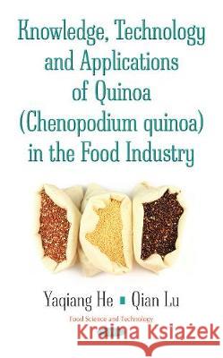 Knowledge, Technology & Applications of Quinoa (Chenopodium Quinoa) in the Food Industry Qian Lu, Yaqiang He 9781536120790 Nova Science Publishers Inc - książka