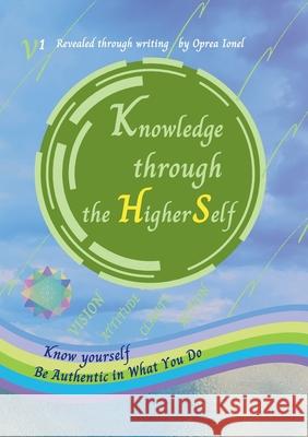Knowledge through the Higher Self: Know yourself Be authentic in what you Do Ionel Oprea 9789730425321 Oprea Ionel - książka