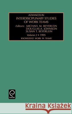 Knowledge Work in Teams Michael M. Beyerlein, Susan T. Beyerlein, D. A. Johnson 9781559389266 Emerald Publishing Limited - książka