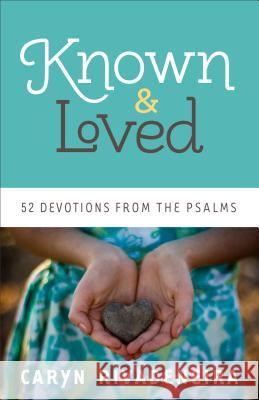 Known and Loved 52 Devotions from the Psalms C Rivadeneira 9780800722074 Baker Publishing Group - książka