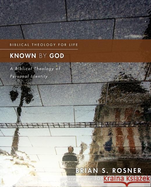 Known by God: A Biblical Theology of Personal Identity Brian S. Rosner Jonathan Lunde 9780310499824 Zondervan - książka