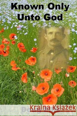 Known Only Unto God Doug Ellis 9781503366121 Createspace - książka