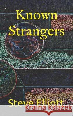 Known Strangers Steve Elliott 9798537012948 Independently Published - książka