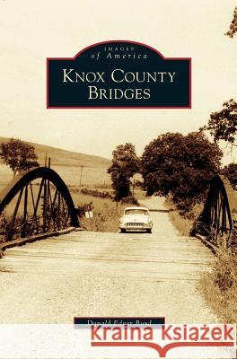 Knox County Bridges Donald Edgar Boyd 9781531632120 Arcadia Publishing Library Editions - książka