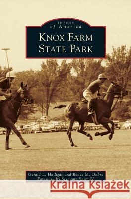 Knox Farm State Park Gerald L Halligan, Renee M Oubre, Seymour Knox, IV 9781531667115 Arcadia Publishing Library Editions - książka