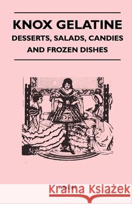 Knox Gelatine - Desserts, Salads, Candies and Frozen Dishes Anon 9781446540527 Foreman Press - książka