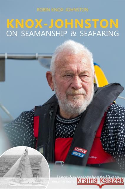 Knox-Johnston on Seamanship & Seafaring: Lessons & experiences from the 50 years since the start of his record breaking voyage Robin Knox-Johnston 9781912177141 Fernhurst Books - książka